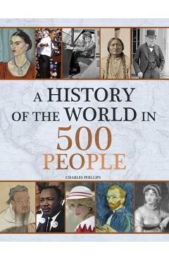 Poza produsului History of the World in 500 People - Charles Phillips