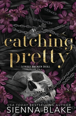 Catching Pretty: A Dark Captive Romance - Sienna Blake