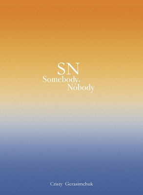 SN Somebody, Nobody - Cristy Gerasimchuk