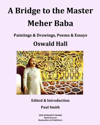 A Bridge to the Master... Meher Baba (Black & White Edition) - Paul Smith