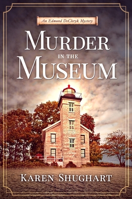 Murder in the Museum: An Edmund DeCleryk Mystery - Karen Shughart