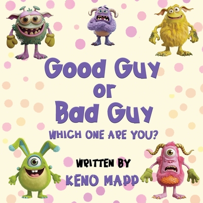Good Guy or Bad Guy - Which One Are You? - Keno Mapp