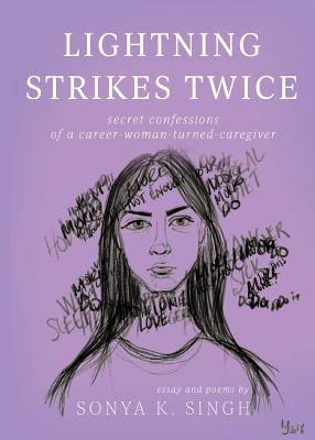 Lightning Strikes Twice: Secret confessions of a career-woman-turned-caregiver - Sonya K. Singh
