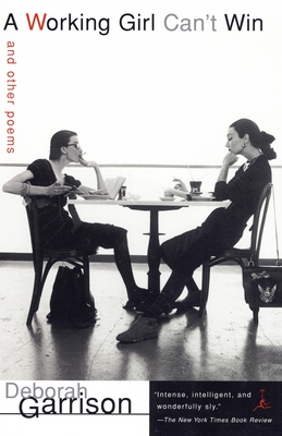Coperta cărții 'A Working Girl Can't Win: and Other Poems - Deborah Garrison'