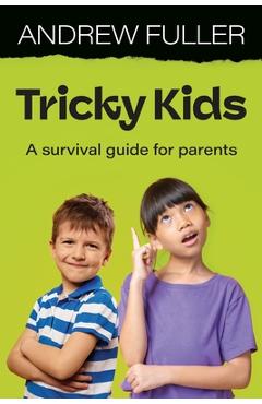 Tricky Kids: A Survival Guide for Parents - Andrew Fuller