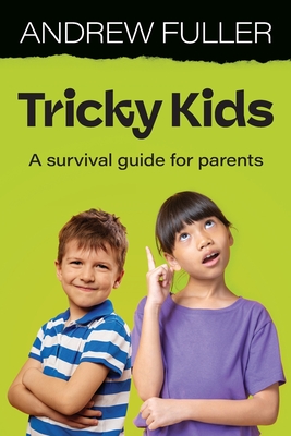 Coperta cărții 'Tricky Kids: A Survival Guide for Parents - Andrew Fuller'