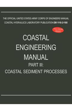 Coperta cărții 'Coastal Engineering Manual Part III: Coastal Sediment Processes (EM 1110-2-1100) -'