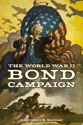 Coperta cărții 'The World War II Bond Campaign - Lawrence R. Samuel'