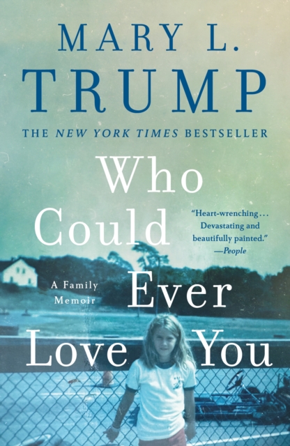 Who Could Ever Love You: A Family Memoir - Mary L. Trump