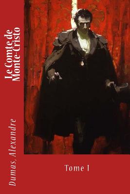 Le Comte de Monte-Cristo: Tome I - 