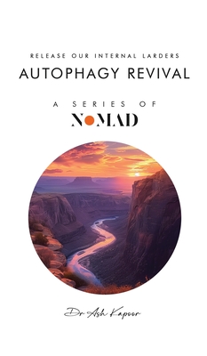 Autophagy Revival: Release Our Internal larders - Ash Kapoor