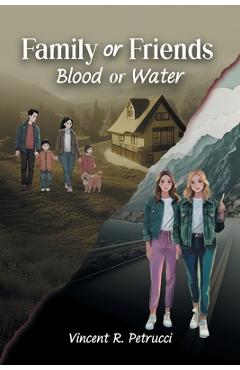 Poza produsului Family or Friends: Blood or Water - Vincent R. Petrucci