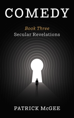 Comedy, Book Three: Secular Revelations - Patrick Mcgee