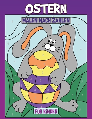 Ostern Malen Nach Zahlen für Kinder: Malbuch von Osterhasen, Eiern, Hasen - Marthe Reyer