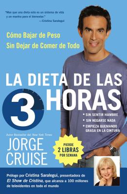 La Dieta de 3 Horas: Como Bajar de Peso Sin Dejar de Comer de Todo - Jorge Cruise