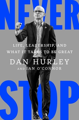 Never Stop: Life, Leadership, and What It Takes to Be Great - Dan Hurley