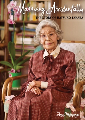 Marrying Accidently: The story of Hatsuko Takara - Amos Malupenga