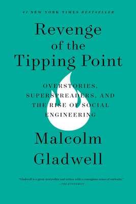 Revenge of the Tipping Point: Overstories, Superspreaders, and the Rise of Social Engineering - Malcolm Gladwell