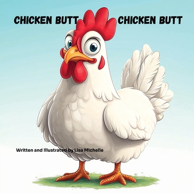 Chicken Butt, Chicken Butt - Lisa Michelle
