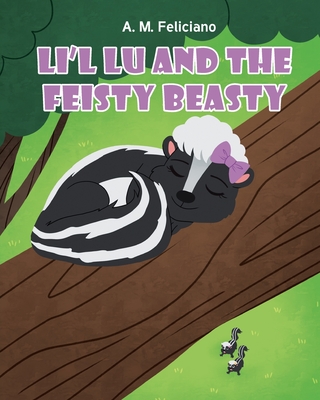 Li'l Lu and the Feisty Beasty - A. M. Feliciano