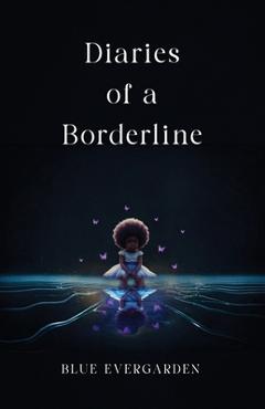 Coperta cărții 'Diaries of a Borderline - Blue Evergarden'