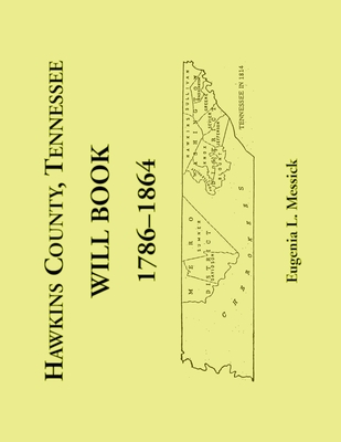 Coperta cărții 'Hawkins County, Tennessee Will Book, 1786-1864 - Eugenia L. Messick'
