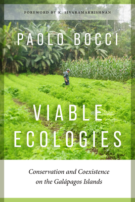 Viable Ecologies: Conservation and Coexistence on the Galápagos Islands - Paolo Bocci