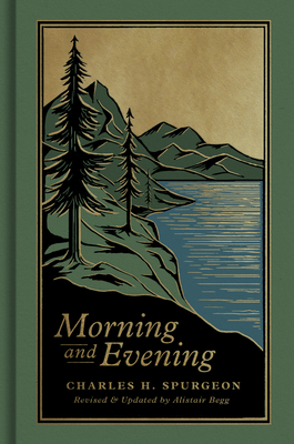 Morning and Evening: A New Edition of the Classic Devotional Based on the Holy Bible, English Standard Version - Charles H. Spurgeon