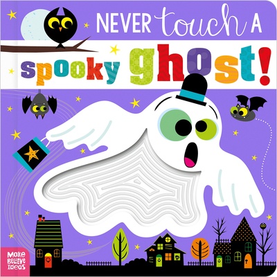 Never Touch a Spooky Ghost! - Holly Lansley