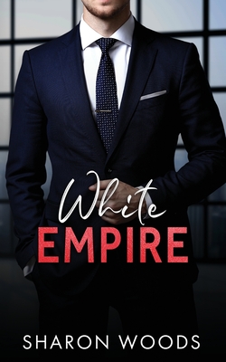 White Empire: A Billionaire Romance - Sharon Woods