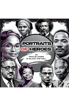 Coperta cărții 'Portraits of Heroes: 30 Trailblazers in Black History - The Cheekyprimate'
