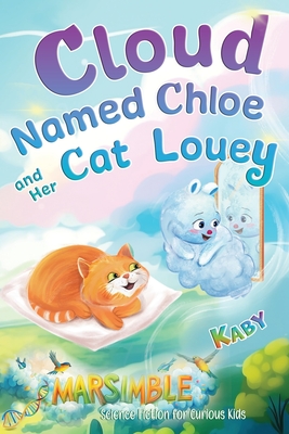 Cloud-Named-Chloe and Her Cat Louey: Science Fiction for Curious Kids - 