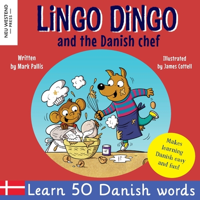 Lingo Dingo and the Danish Chef: Learn Danish for kids; Bilingual English Danish book for children) - Mark Pallis