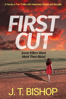 First Cut: A Novel of Suspense (Book One in the Detectives Daniels and Remalla Series) - J. T. Bishop