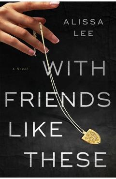 Poza produsului With Friends Like These - Alissa Lee