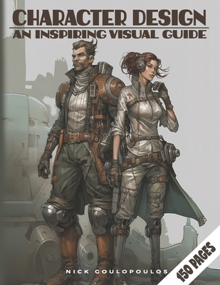 Coperta cărții 'Character Design: An Ispiring Visual Guide - Nick Goulopoulos'