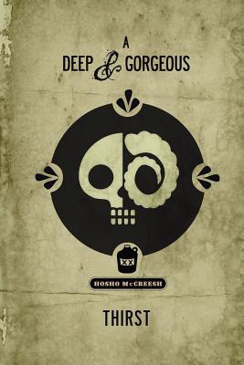 A Deep and Gorgeous Thirst - Hosho Mccreesh