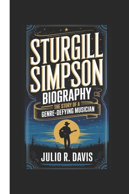 Sturgill Simpson Biography: The Story of a Genre-Defying Musician