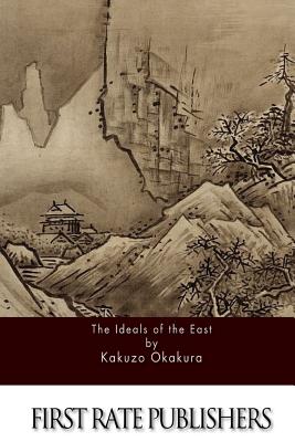The Ideals of the East - Kakuzo Okakura