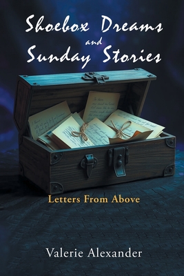 Shoebox Dreams & Sunday Stories: Letters from Above - Valerie Alexander