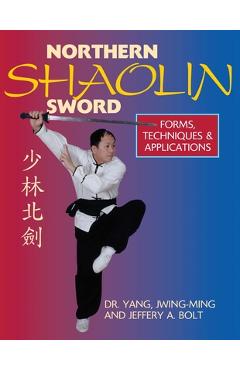 Coperta cărții 'Northern Shaolin Sword: Form, Techniques, & Applications - Jwing-ming Yang'