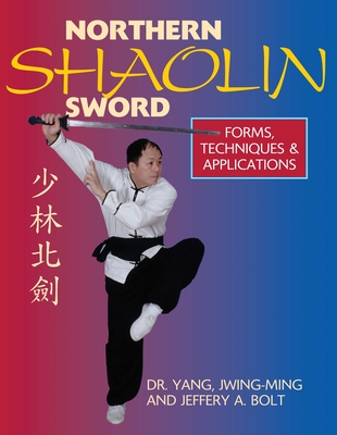 Coperta cărții 'Northern Shaolin Sword: Form, Techniques, & Applications - Jwing-ming Yang'