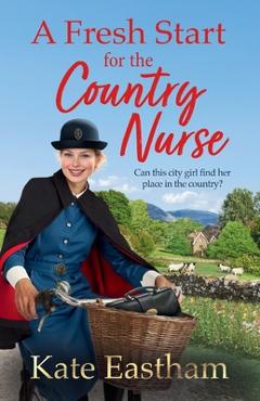 Coperta cărții 'A Fresh Start for the Country Nurse - Kate Eastham'