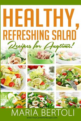 Coperta cărții 'Healthy Refreshing Salad Recipes for Anytime - Maria Bertoli'
