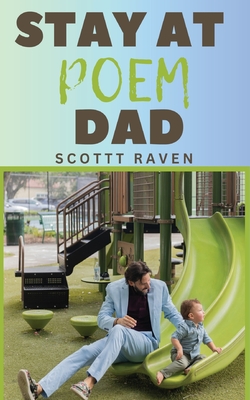 Stay At Poem Dad - Scottt Raven