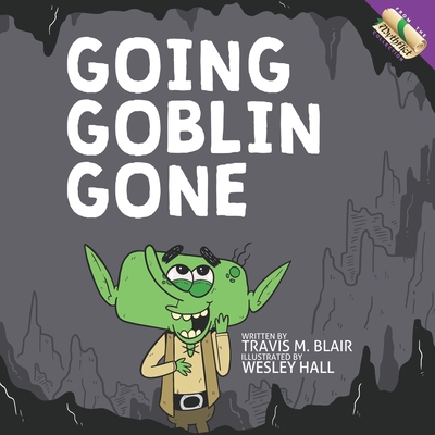 Going Goblin Gone - Wesley Hall