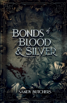 Bonds of Blood & Silver - Sandy Butchers