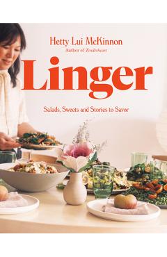 Poza produsului Linger: Salads, Sweets and Stories to Savor: A Cookbook - Hetty Lui Mckinnon