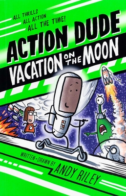 Action Dude: Vacation on the Moon - Andy Riley