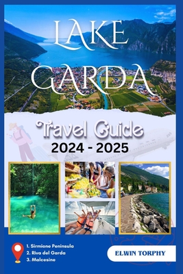 Coperta cărții 'Lake Garda: A Traveller's guide to exploring Italy's scenic beauty - Elwin Torphy'